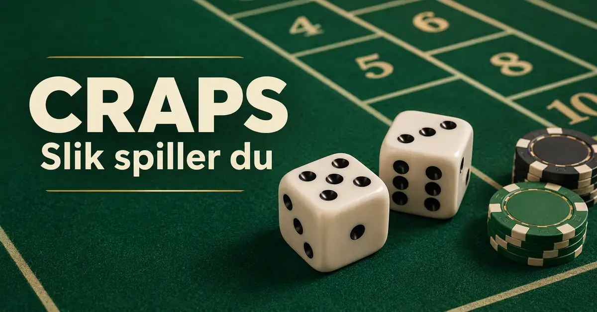 To terninger og stabler med sjetonger på et grønt crapsbord med teksten «Craps – Slik spiller du».