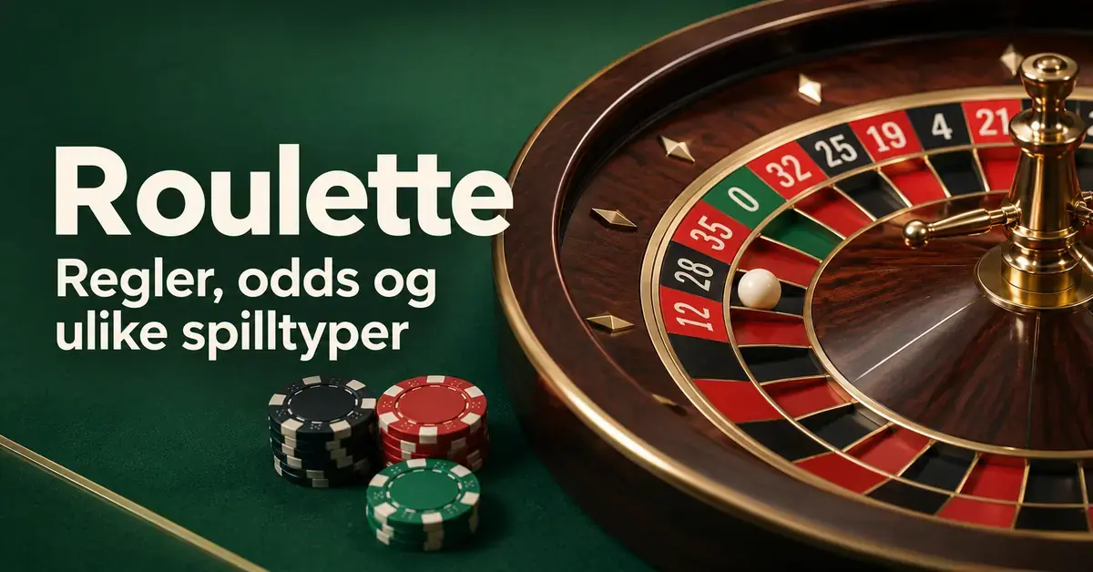 Roulettehjul med kule og sjetonger på grønn filt ved siden av teksten «Roulette – Regler, odds og ulike spilltyper».